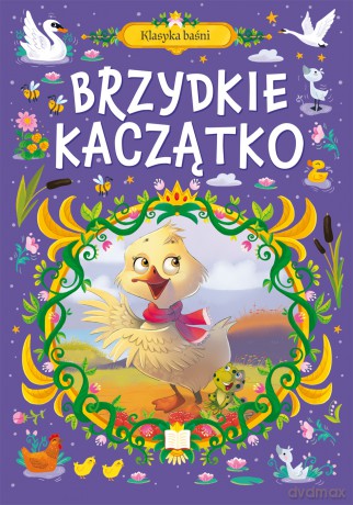 Brzydkie kaczątko. Klasyka Baśni [KSIĄŻKA]