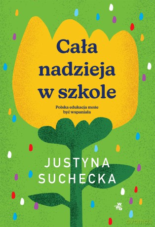Cała nadzieja w szkole - Justyna Suchecka [KSIĄŻKA]