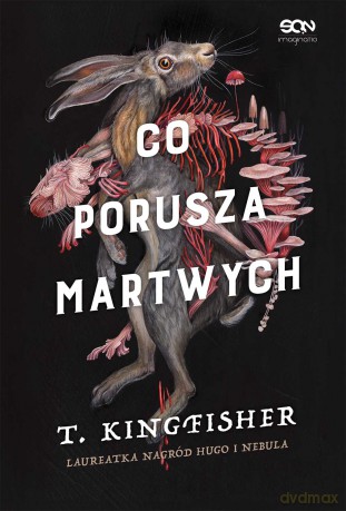 Co porusza martwych - T. Kingfisher [KSIĄŻKA]