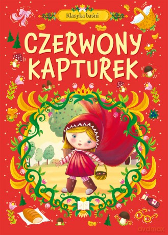 Czerwony Kapturek. Klasyka baśni [KSIĄŻKA]