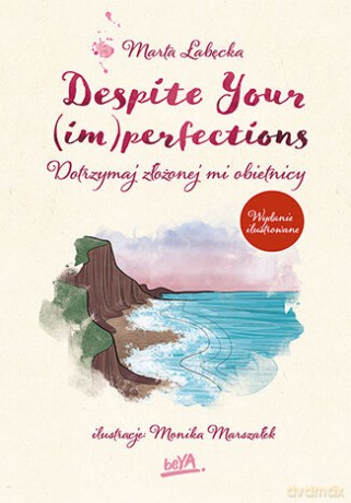 Despite Your (im)perfections. Dotrzymaj złożonej mi obietnicy wyd. ilustrowane - Marta Łabęcka [KSIĄŻKA]