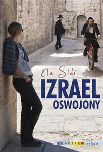 Izrael oswojony (Wyd. 2014) - Sidi Elżbieta [KSIĄŻKA]
