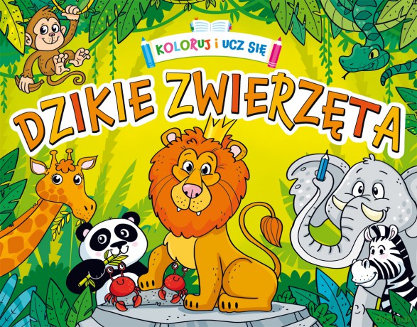 Dzikie zwierzęta. Koloruj i ucz się [KSIĄŻKA]