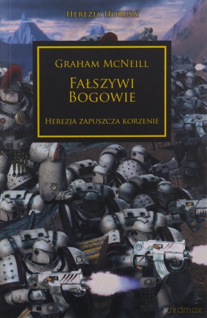 Fałszywi Bogowie. Herezja zapuszcza korzenie. Herezja Horusa - Graham McNeill [KSIĄŻKA]