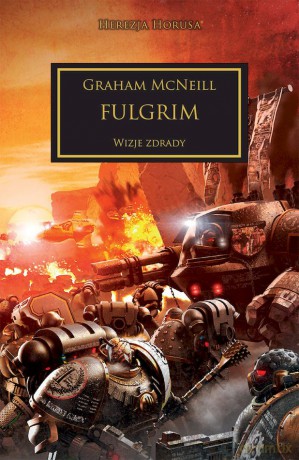 Fulgrim. Wizje zdrady. Herezja Horusa - Graham McNeill [KSIĄŻKA]