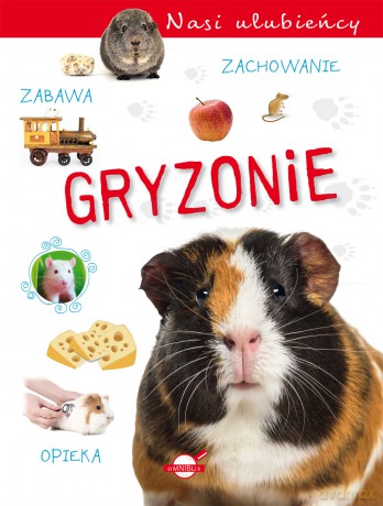 Gryzonie. Nasi ulubieńcy [KSIĄŻKA]