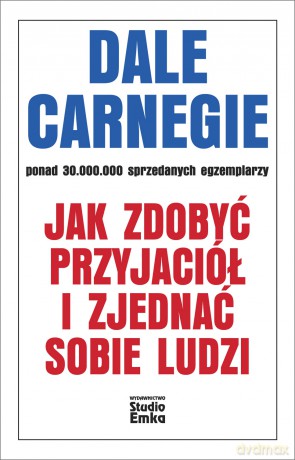 Jak zdobyć przyjaciół i zjednać sobie ludzi - Dale Carnegie [KSIĄŻKA]