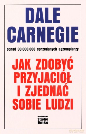 Jak zdobyć przyjaciół i zjednać sobie ludzi - Dale Carnegie [KSIĄŻKA]