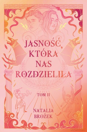 Jasność, która nas rozdzieliła. Ciemność i jasność (Tom 2) - Natalia Brożek [KSIĄŻKA]