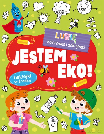 Jestem Eko. Lubię kolorować i odkrywać [KSIĄŻKA]