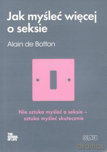 Jak myśleć więcej o seksie - de Botton Alain [KSIĄŻKA]
