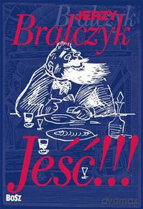 Jeść!!! - Bralczyk Jerzy [KSIĄŻKA]