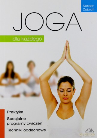 Joga dla każdego (Wyd. 2014) - Zebroff Kareen [KSIĄŻKA]