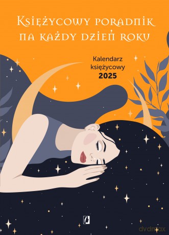 Księżycowy poradnik na każdy dzień roku. Kalendarz księżycowy 2025 [KSIĄŻKA]