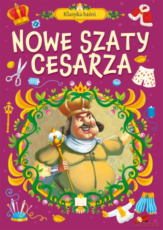 Nowe szaty cesarza. Klasyka baśni [KSIĄŻKA]