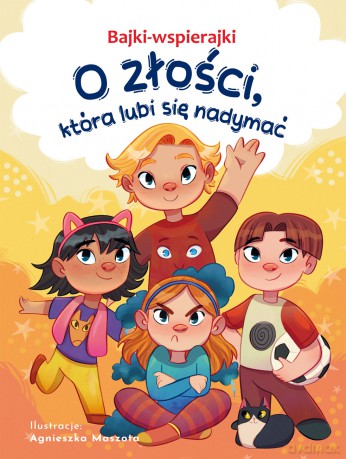 O złości, która lubi się nadymać. Bajki-wspierajki - Anna Paszkiewicz [KSIĄŻKA]