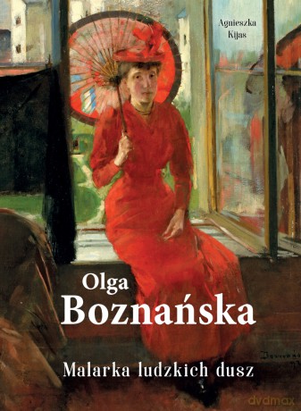 Olga Boznańska. Malarka ludzkich dusz - Agnieszka Kijas [KSIĄŻKA]