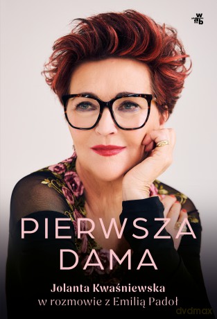 Pierwsza dama. Jolanta Kwaśniewska w rozmowie z Emilią Padoł - Jolanta Kwaśniewska, Emilia Padoł [KSIĄŻKA]