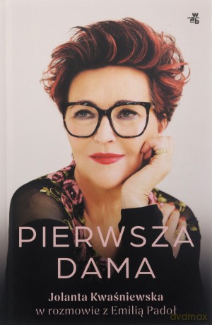Pierwsza dama. Jolanta Kwaśniewska w rozmowie z Emilią Padoł - Jolanta Kwaśniewska, Emilia Padoł [KSIĄŻKA]
