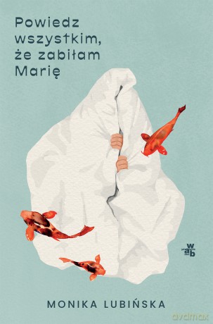 Powiedz wszystkim, że zabiłam Marię. Archipelagi - Monika Lubińska [KSIĄŻKA]