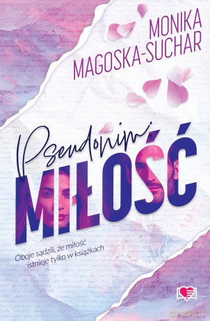 Pseudonim: miłość - Monika Magoska-Suchar [KSIĄŻKA]