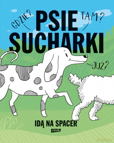 Psie sucharki idą na spacer - Maria Apoleika [KSIĄŻKA]