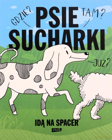 Psie sucharki idą na spacer - Maria Apoleika [KSIĄŻKA]