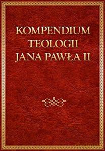 Kompendium teologii Jana Pawła II - Jan Paweł II [KSIĄŻKA]
