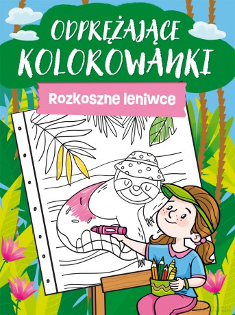 Rozkoszne leniwce. Odprężające kolorowanki [KSIĄŻKA]