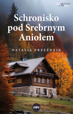 Schronisko pod Srebrnym Aniołem - Natalia Przeździk [KSIĄŻKA]