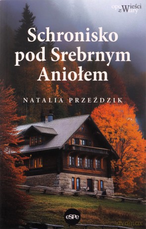 Schronisko pod Srebrnym Aniołem - Natalia Przeździk [KSIĄŻKA]