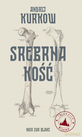 Srebrna kość. Tajemnice Kijowa - Andrij Kurkow [KSIĄŻKA]