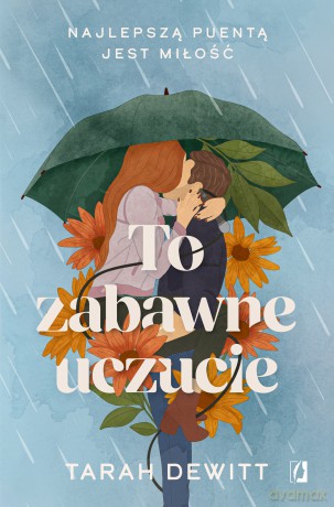 To zabawne uczucie - Tarah Dewitt [KSIĄŻKA]