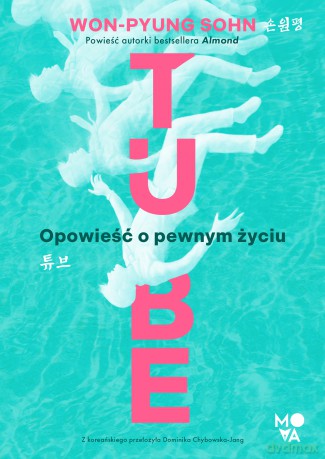 Tube. Opowieść o pewnym życiu - Sohn Won-pyung [KSIĄŻKA]