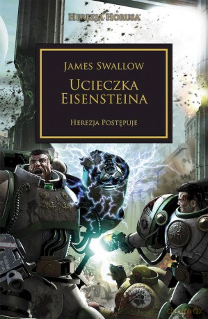 Ucieczka Eisensteina. Herezja postępuje. Herezja Horusa - James Swallow [KSIĄŻKA]