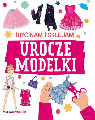 Urocze modelki. Wycinam i sklejam [KSIĄŻKA]