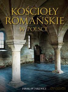 Kościoły romańskie w Polsce - Jarzewicz Jarosław [KSIĄŻKA]