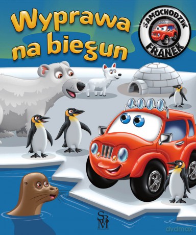 Wyprawa na biegun. Samochodzik Franek - Karolina Górska, Wojciech Górski [KSIĄŻKA]