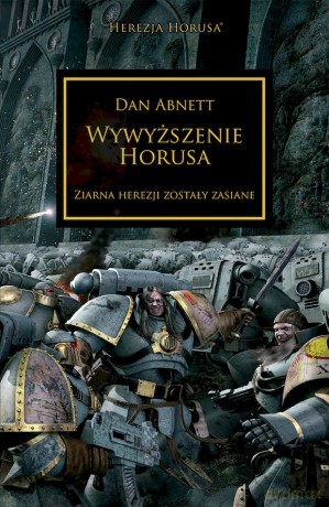 Wywyższenie Horusa. Ziarna herezji zostały zasiane. Herezja Horusa - Dan Abnett [KSIĄŻKA]
