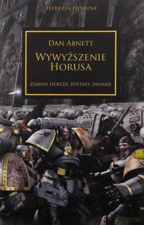 Wywyższenie Horusa. Ziarna herezji zostały zasiane. Herezja Horusa - Dan Abnett [KSIĄŻKA]