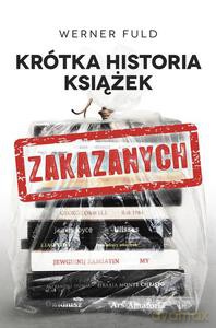 Krótka historia książek zakazanych - Fuld Werner [KSIĄŻKA]