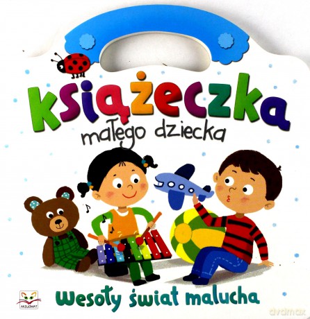 Książeczka małego dziecka. Wesoły świat malucha KSIĄŻKA