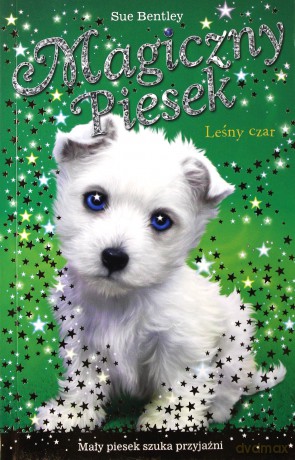 Leśny czar. Magiczny piesek - Bentley Sue [KSIĄŻKA]