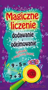 Magiczne liczenie dodawanie i odejmowanie. Zabawa z magiczną lupą - Opracowanie zbiorowe [KSIĄŻKA]