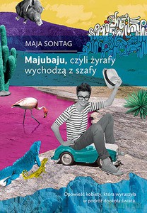 Majubaju, czyli żyrafy wychodzą z szafy - Sontag Maja [KSIĄŻKA]