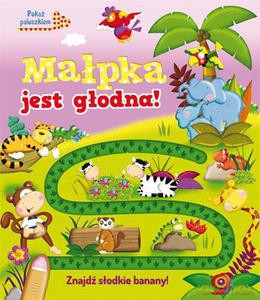 Małpka jest głodna. Pokaż paluszkiem - Liszewska Joanna [KSIĄŻKA]