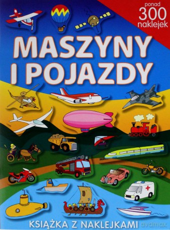 Maszyny i pojazdy. Ponad 300 naklejek - Yezioro [KSIĄŻKA]