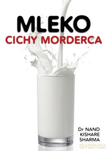 Mleko cichy morderca - Sharma Kishare Nand [KSIĄŻKA]