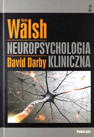 Neuropsychologia kliniczna Walsha (Wyd. 2014) - Darby David, Walsh Kevin [KSIĄŻKA]