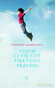 Niech ci się coś pięknego przyśni - Gramellini Massimo [KSIĄŻKA]